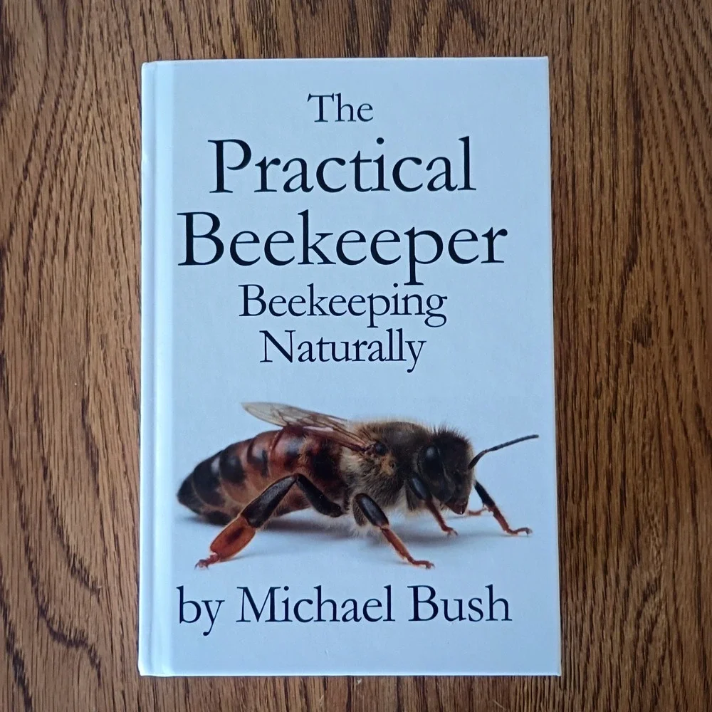 The Practical Beekeeper: Beekeeping Naturally by Michael Bush Hardcover Like New